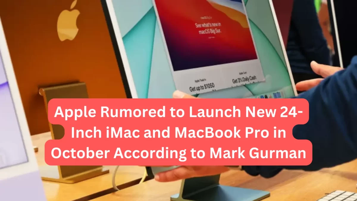 Apple Rumored To Launch New 24 Inch IMac And MacBook Pro In October