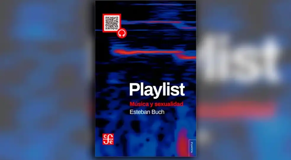 A book to recommend: “Playlist. Music and sexuality”, by Esteban Buch