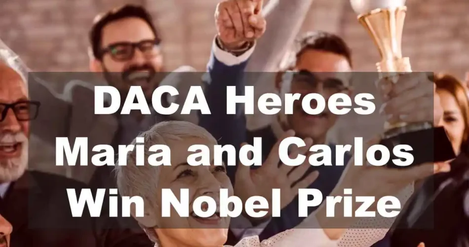 DACA Heroes Maria and Carlos Reportedly Win Nobel Prize