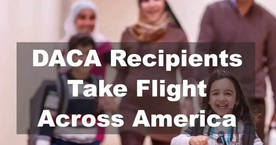 DACA Recipients Take Flight Across America