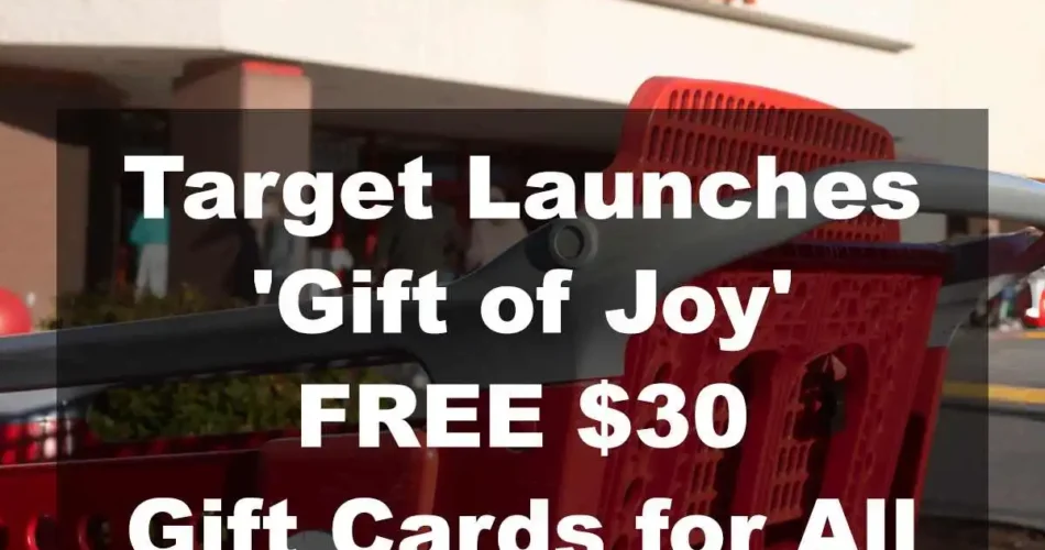 Target Launches 'Gift of Joy' - FREE $30 Gift Cards for All