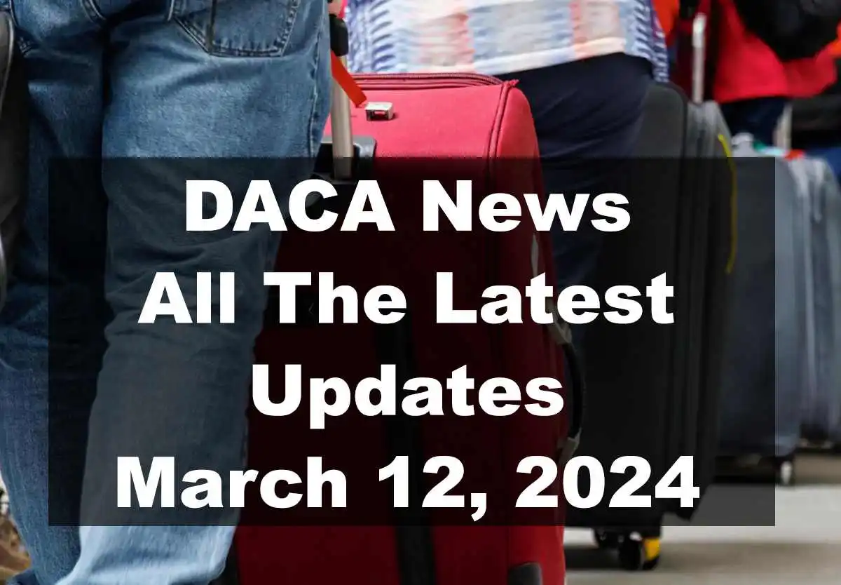 DACA News All The Latest Updates For March 12, 2025