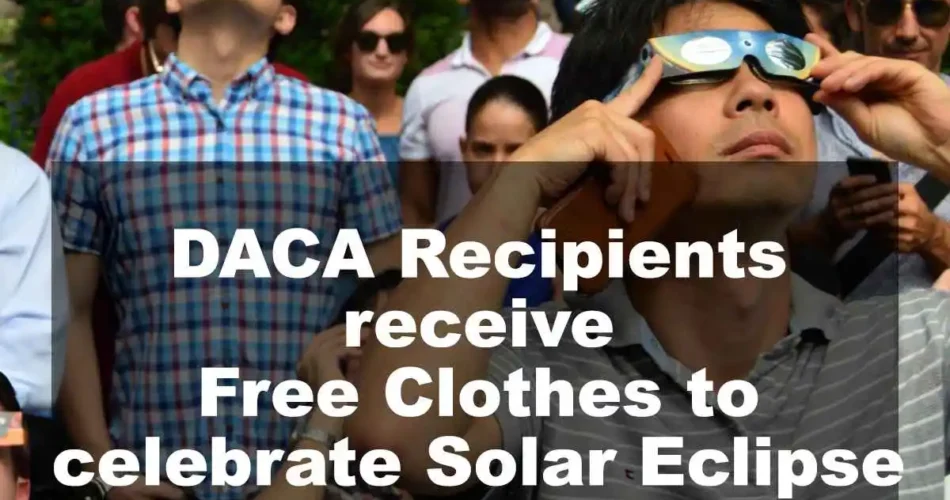 DACA Recipients receive Free Clothes to celebrate Solar Eclipse
